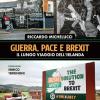 Guerra, Pace E Brexit. Il Lungo Viaggio Dell'irlanda