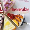 Cheesecakes. 60 Ricette Classiche E Originali Per Dessert Paradisiaci