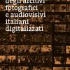 Atlante Degli Archivi Fotografici E Audiovisivi Italiani Digitalizzati