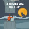 La nostra vita con i lupi