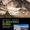 Il sentiero Roma. Guida al trekking pi bello delle Alpi