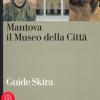 Mantova. Il museo della citt