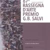 67 Rassegna D'arte Premio G. B. Salvi. Catalogo Della Mostra (sassoferrato, 16 Dicembre 2017-14 Gennaio 2018). Ediz. A Colori