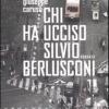 Chi ha ucciso Silvio Berlusconi