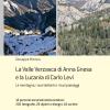 La Valle Verzasca Di Anna Gnesa E La Lucania Di Carlo Levi. La Montagna, I Suoi Abitanti E I Suoi Paesaggi. 12 Percorsi Escursionistico-letterari, 220 Fotografie, 26 Dipinti E Disegni, 18 Cartine