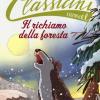 Il Richiamo Della Foresta Da Jack London. Classicini. Ediz. Illustrata