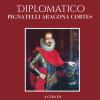 Bellezza E Potere. Diplomatico Pignatelli Aragona Cortes, Montis Leonis Dux