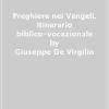 Preghiere Nei Vangeli. Itinerario Biblico-vocazionale