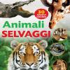 Animali Selvaggi. Con 30 Adesivi Removibili. Ediz. Illustrata