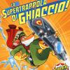 La Supertrappola Di Ghiaccio!