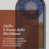 Aiello. Il paese delle meridiane. Un itinerario insolito per scoprire e ammirare tra storiche borgate le cento meridiane