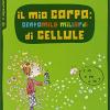 Il Mio Corpo: Centomila Miliardi Di Cellule