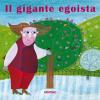 Il Gigante Egoista. Ediz. Illustrata