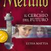 Merlino. Il Cerchio Del Futuro. Vol. 2