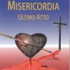 Misericordia. Ultimo Atto