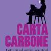 Carta Carbone. Lettere Ad Amici Scrittori. Vol. 1