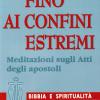 Fino Ai Confini Estremi. Meditazioni Sugli Atti Degli Apostoli