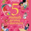 Principesse E Cuccioli. Disney Princess. 5 Minuti Prima Di Dormire. In Maiuscolo. Ediz. A Colori