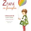 Due pap in famiglia. I racconti di Cara Gioia