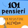 101 pensieri per resistere all'odio