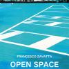 Open Space. Francesco Zavatta. Catalogo Della Mostra (busto Arsizio, 16 Novembre-8 Dicembre 2019)