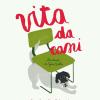 Vita da cani. Guida alla felicit di animali e bambini