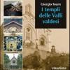 I Templi Delle Valli Valdesi. Itinerario Storico-turistico