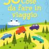 50 Cose Da Fare In Viaggio