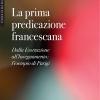 La prima predicazione francescana. Dalla Esortazione all'Insegnamento: l'esempio di Parigi