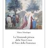 La Veneranda Pittura Della Vera Croce Di Piero Della Francesca