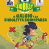 Il Calcio E La Bicicletta Scomparsa. Zio Billy E I Suoi Amici