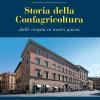 Storia Della Confagricoltura. Dalle Origini Ai Giorni Nostri