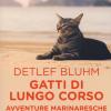 Gatti di lungo corso. Avventure marinaresche di intrepidi felini