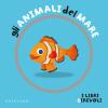 Gli animali del mare. I libri girevoli. Ediz. a colori