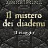 Il Mistero Dei Diademi. Il Viaggio