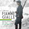Fiamme Gialle. Sulle Dolomiti (1915-1918) Una Storia Dimenticata