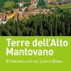 Terre dell'Alto Mantovano. 8 itinerari a sud del lago di Garda