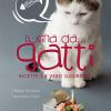 Cucina Da... Gatti. Ricette Da Vero Gourmet