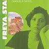 Freya Stark. La Sfida Del Viaggio