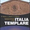 Italia Templare. Guida Agli Insediamenti Dell'ordine Del Tempio In Italia