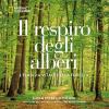 Il Respiro Degli Alberi. L'energia Vitale Della Foresta. Ediz. Illustrata