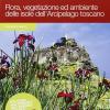 Flora, Vegetazione Ed Ambiente Delle Isole Dell'arcipelago Toscano