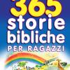 365 Storie Bibliche Per Ragazzi