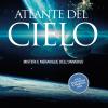 Atlante del cielo. Misteri e meraviglie dell'universo