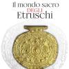 Il mondo sacro degli etruschi