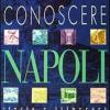 Conoscere Napoli. Storia E Itinerari