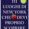 111 Luoghi Di New York Che Devi Proprio Scoprire