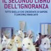 Il Secondo Libro Dell'ignoranza. Tutto Quello Che Credevate Di Sapere  (ancora) Sbagliato