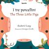 I Tre Porcellini-the Three Little Pigs. Ediz. Bilingue