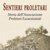 Sentieri proletari. Storia dell'Associazione Proletari Escursionisti